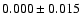 $0.000 \pm 0.015$