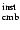 $^{{\rm inst}}_{{\rm cmb}}$