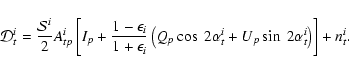 \begin{displaymath}\mathcal D_{t}^i = \frac{{\cal S}^{i}}{2}
A_{tp}^i \left[I_p...
...pha_{t}^i + U_p \sin~ 2\alpha_{t}^i \right)
\right] + n_{t}^i.
\end{displaymath}