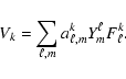 \begin{displaymath}V_k = \sum_{\ell,m} a_{\ell,m}^{k} Y^\ell_m F_\ell^k.
\end{displaymath}
