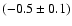 $(-0.5 \pm
0.1)$