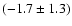 $(-1.7 \pm 1.3)$