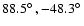 $88.5\hbox{$^\circ$ },-48.3\hbox{$^\circ$ }$