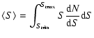 $\displaystyle \langle S \rangle = \int_{S_{\rm min}}^{S_{\rm max}} S {{\rm d}N \over {\rm d}S} {\rm d}S$