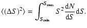 $\displaystyle \langle (\Delta S)^2 \rangle = \int_{S_{\rm min}}^{S_{\rm max}} S^2 {{\rm d}N
\over {\rm d}S} {\rm d}S.$