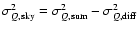 $\sigma_{Q,\rm sky}^2=\sigma_{Q,\rm sum}^2-\sigma_{Q,\rm diff}^2$