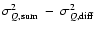 $\sigma_{Q,\rm sum}^2~-~\sigma_{Q,\rm diff}^2$