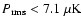 $P_{\rm rms} < 7.1~\rm\mu K$