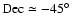${\rm Dec} \simeq -45\hbox{$^\circ$ }$