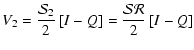 $\displaystyle V_2 = {\mathcal{S}_2 \over 2} \left[I - Q \right] = {\mathcal{ S
R } \over 2} \left[I - Q \right]$