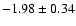 $-1.98 \pm 0.34$
