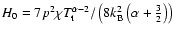 $H_{0}= 7
p^{2} \chi T^{\alpha -2}_{\rm t}/\left(8 k_{\rm B}^{2}\left(\alpha
+\frac{3}{2}\right)\right)$
