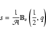 \begin{displaymath}s=\frac{1}{\mathcal{A}}\mathbb{B}_{v}\left(\frac{1}{2},q\right)
\end{displaymath}
