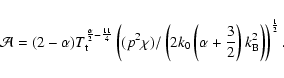 \begin{displaymath}\mathcal{A}=(2-\alpha)T_{\rm t}^{\frac{\alpha}{2}-\frac{11}{4...
...ha+\frac{3}{2}\right)k_{\rm B}^{2}\right)\right)^{\frac{1}{2}}.\end{displaymath}