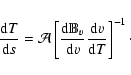 \begin{displaymath}\frac{{\rm d}T}{{\rm d}s}=\mathcal{A}\left[\frac{{\rm d}\mathbb{B}_{v}}{{\rm d}v}\frac{{\rm d}v}{{\rm d}T}\right]^{-1}\cdot
\end{displaymath}