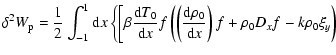 $\displaystyle \delta^{2} W_{\rm p}=\frac{1}{2}\int_{-1}^{1}{\rm d}x
\left \{ \l...
...{0}}{{\rm d}x}\right)f+\rho_{0}D_{x}f-k\rho_{0}\xi_{y} \right )
\right. \right.$