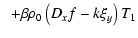 $\displaystyle \hspace*{2mm} +\beta\rho_{0} \left ( D_{x}f-k\xi_{y} \right ) T_{1}$