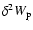 $\delta^{2}
W_{\rm p}$