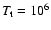$T_{\rm t}=10^{6}$