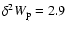 $\delta ^{2}W_{\rm p}=2.9$