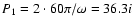 $P_{1}=2\cdot 60\pi / \omega = 36.3 i$