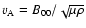 $v_{\rm A}=B_{00}/\sqrt{\mu\rho}$