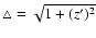 $\triangle=\sqrt{1+(z')^{2}}$