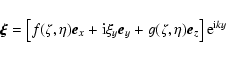 \begin{displaymath}\vec{\xi}=\left[f(\zeta,\eta)
\vec{e}_{x}+{\rm i} \xi_{y}\vec{e}_{y}
+g(\zeta,\eta)\vec{e}_{z}\right]{\rm e}^{{\rm i}ky}
\end{displaymath}