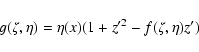\begin{displaymath}g(\zeta,\eta)=\eta(x)(1+z'^{2}-f(\zeta,\eta)z')
\end{displaymath}