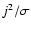 $j^{2}/\sigma$