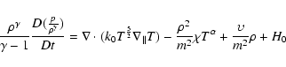 \begin{displaymath}\frac{\rho^{\gamma}}{\gamma-1}\frac{D(\frac{p}{\rho^{\gamma}}...
...{2}}{m^{2}} \chi
T^{\alpha}+\frac{\upsilon}{m^{2}}\rho + H_{0}
\end{displaymath}