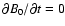 $\partial B_{0}/\partial t=0$