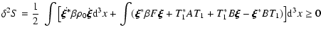 $\displaystyle \delta^{2} S = \frac{ 1}{ 2} \ \int \big[
\-\dot{\vec{\xi^{*}}}\b...
...{*} AT_{1}
+T_{1}^{*}B\vec{\xi} -\vec{\xi}^{*}B T_{1})\big] {\rm d}^{3}x \geq 0$