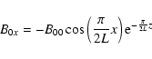 \begin{displaymath}B_{0x}= - B_{00} \cos\left(\frac{\pi}{2L} x\right) {\rm e}^{-\frac{\pi}{2L}z}
\end{displaymath}