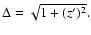 $\Delta= \sqrt{1+(z')^{2}}.$