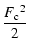 $\displaystyle \frac{{F_{\rm c}}^{2}}{2}$