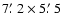 $7\hbox {$.\mkern -4mu^\prime $ }2 \times 5\hbox {$.\mkern -4mu^\prime $ }5$