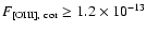 $F_{\rm
[OIII],~cor} \geq 1.2 \times 10^{-13}$