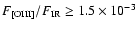 $F_{\rm [OIII]}/F_{\rm IR} \geq 1.5 \times 10^{-3}$