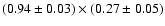 $(0.94\pm0.03)\times(0.27\pm0.05)$