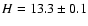 $H=13.3\pm0.1$