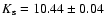 $K_{\rm s}=10.44\pm0.04$