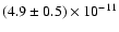 $(4.9\pm0.5)\times10^{-11}$