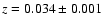 $z=0.034\pm 0.001$