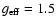$g_{\rm eff}=1.5$