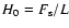 $H_0 = F_{\rm s}/L$