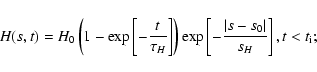\begin{displaymath}%
H(s,t) = H_0 \left(1-\exp\left[-\frac{t}{\tau_H}\right]\rig...
...\exp\left[-\frac{\vert s-s_0\vert}{s_H}\right], t < t_{\rm i};
\end{displaymath}