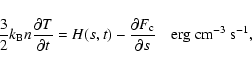 \begin{displaymath}%
\frac{3}{2} k_{\rm B} n \frac{\partial T}{\partial t} = H(s...
...\partial F_{\rm c}}{\partial s} ~~~~ {\rm erg~cm^{-3}~s^{-1}},
\end{displaymath}