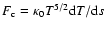 $F_{\rm c} = \kappa_0 T^{5/2}{\rm d}T/{\rm d}s$