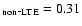 $_{\rm non\mbox{-}LTE}=0.31$